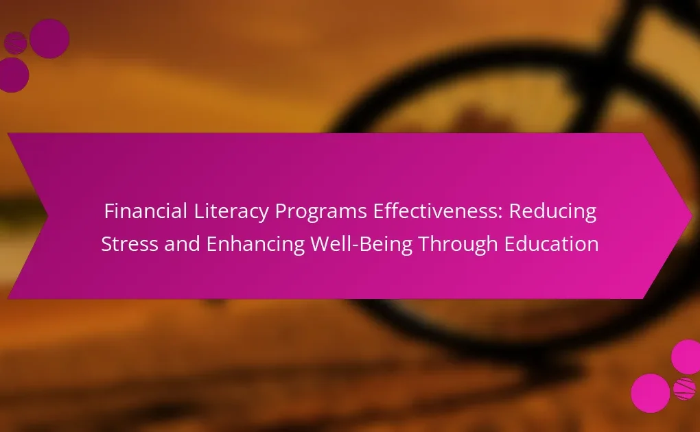 Financial Literacy Programs Effectiveness: Reducing Stress and Enhancing Well-Being Through Education