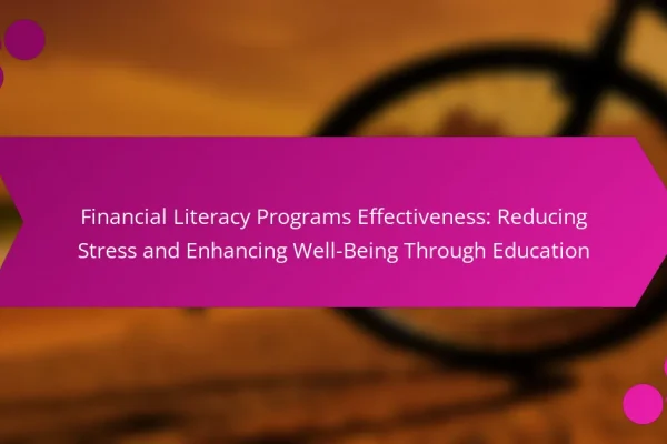 Financial Literacy Programs Effectiveness: Reducing Stress and Enhancing Well-Being Through Education